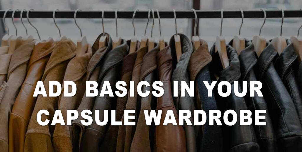 Add Basics in Your Capsule Wardrobe